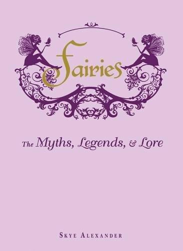 Fairies: The Myths, Legends, & Lore