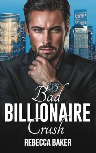 Bad Billionaire Crush: Sündhafte Versuchung (Unexpected Lovestories, Band 22)