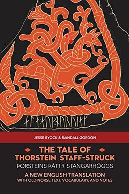 The Tale of Thorstein Staff-Struck (Þorsteins þáttr stangarhöggs): A New English Translation with Old Norse Text, Vocabulary, and Notes (Viking Language Old Norse Icelandic Series, Band 6)