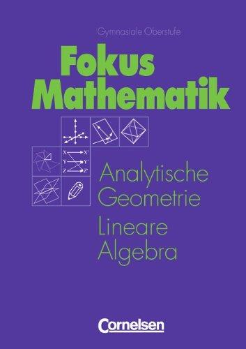 Mathematik Gymnasiale Oberstufe - Allgemeine Ausgabe: Analytische Geometrie und Lineare Algebra: Grund- und Leistungskurs: Schülerbuch: Analytische Geometrie. Lineare Algebra