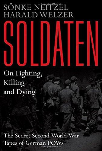 Soldaten - On Fighting, Killing and Dying: The Secret Second World War Tapes of German POWs