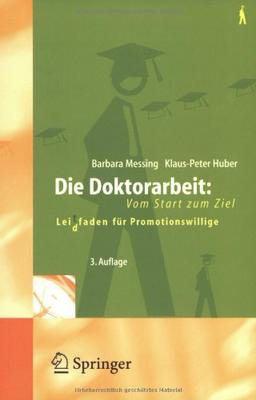 Die Doktorarbeit: Vom Start zum Ziel: Lei(d)tfaden für Promotionswillige: Lei(d)Tfaden Fur Promotionswillige