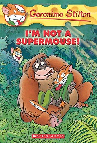 I'm Not a Supermouse! (Geronimo Stilton)