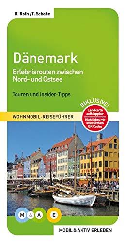 Dänemark: Erlebnisrouten durch das Königreich zwischen Nord- und Ostsee (MOBIL & AKTIV ERLEBEN - Wohnmobil-Reiseführer / Touren und Insider-Tipps)