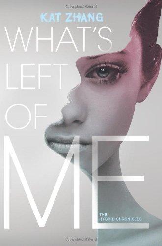 What's Left of Me: The Hybrid Chronicles, Book One