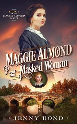 Maggie Almond and the Masked Woman (The Maggie Almond Series, Band 2)