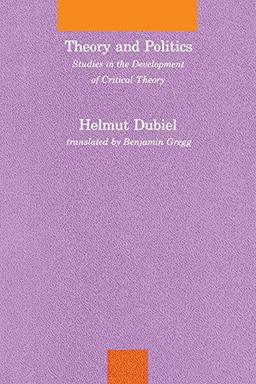 Theory and Politics: Studies in the Development of Critical Theory (Studies in Contemporary German Social Thought)