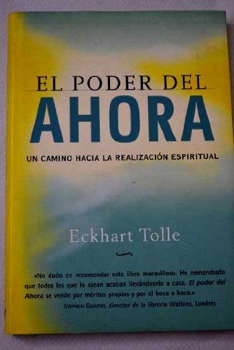 El Poder del Ahora: Un Camino Hacia La Realizacion Espiritual