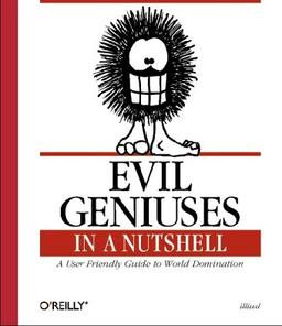 Evil Geniuses in a Nutshell (In a Nutshell (O'Reilly))