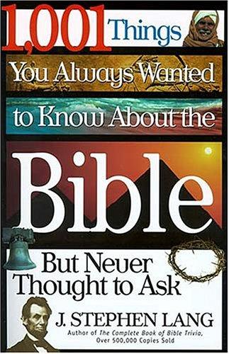 1,001 Things You Always Wanted to Know about the Bible, But Never Thought to Ask