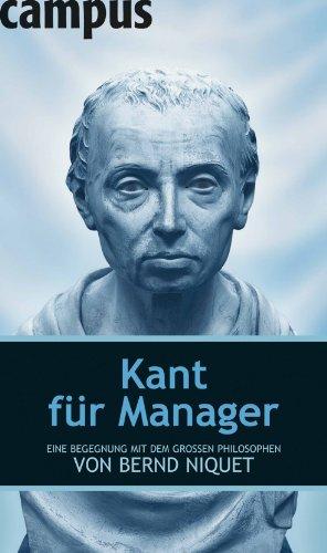 Kant für Manager: Eine Begegnung mit dem großen Philosophen