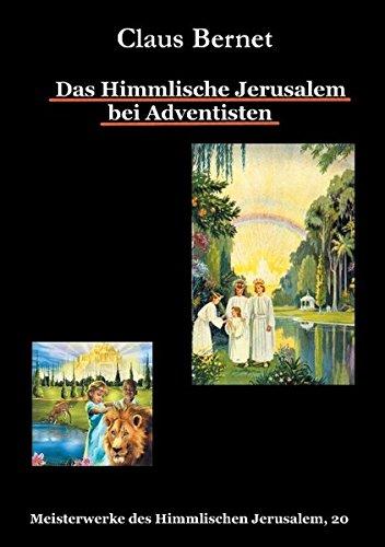 Das Himmlische Jerusalem bei Adventisten: Meisterwerke des Himmlischen Jerusalem, 20