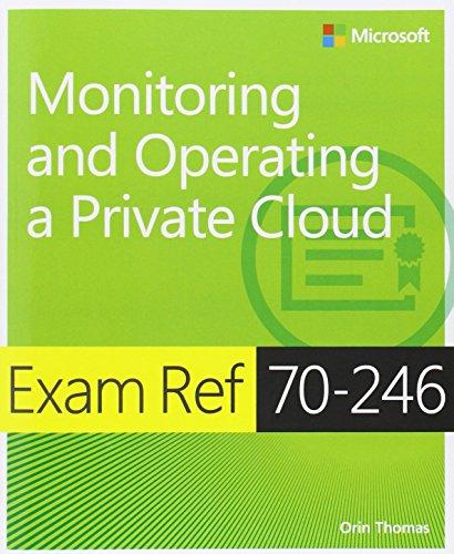 Exam Ref MCSA 70-246: Monitoring and Operating a Private Cloud