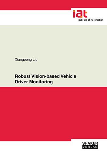 Robust Vision-based Vehicle Driver Monitoring (Publication Series of the Institute of Automation, University of Bremen, Band 1)