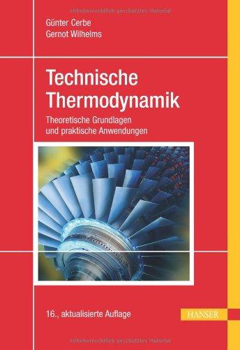 Technische Thermodynamik: Theoretische Grundlagen und praktische Anwendungen