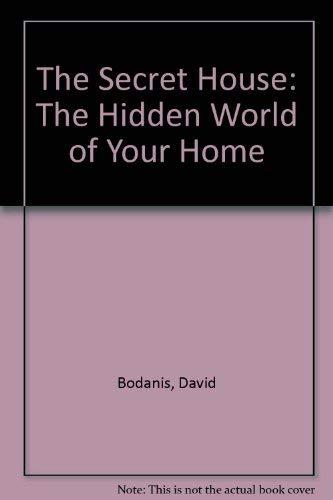 The Secret House: The Hidden World of Your Home