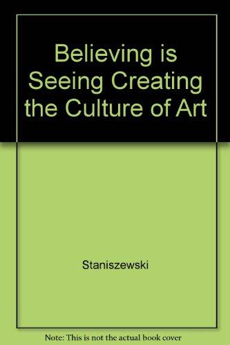 Believing is Seeing Creating the Culture of Art