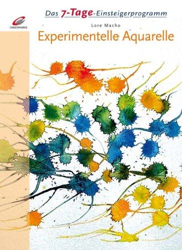 Das 7-Tage-Einsteigerprogramm: Experimentelle Aquarelle