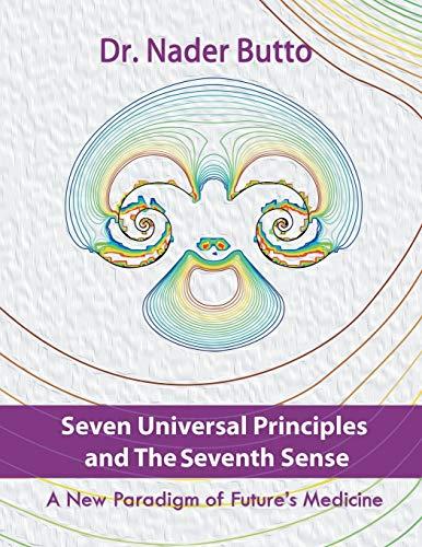 Seven Universal Principles and the Seventh Sense: A New Paradigm of Futures Medicine