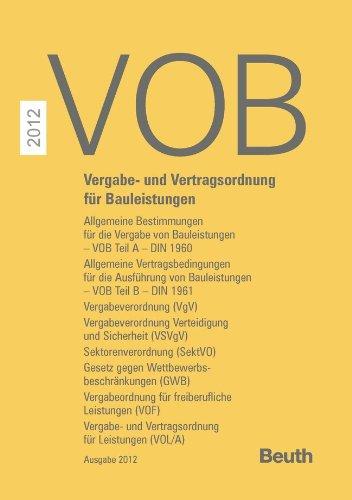 VOB 2012: Vergabe- und Vertragsordnung für Bauleistungen VOB Teil A (DIN 1960), VOB Teil B (DIN 1961), Vergabeverordnung (VgV), Vergabeverordnung ... für freiberufliche Leistungen (VOF),