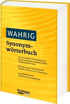 Wahrig Synonymwörterbuch: Das zuverlässige Nachschlagewerk für den treffenden Ausdruck und für variationsreiche Texte