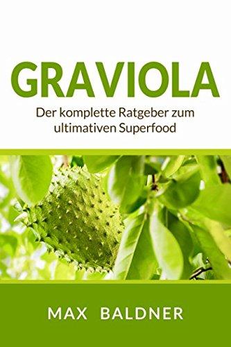 Graviola: Der komplette Ratgeber zum ultimativen Superfood