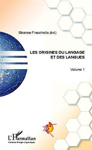 Les origines du langage et des langues. Vol. 1