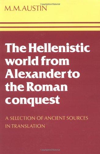 The Hellenistic World from Alexander to the Roman Conquest: A Selection of Ancient Sources in Translation