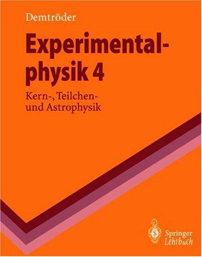 Experimentalphysik 4: Kern-, Teilchen- und Astrophysik (Springer-Lehrbuch)