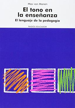 El tono de la enseñanza : el lenguaje de la pedagogía (Educador)