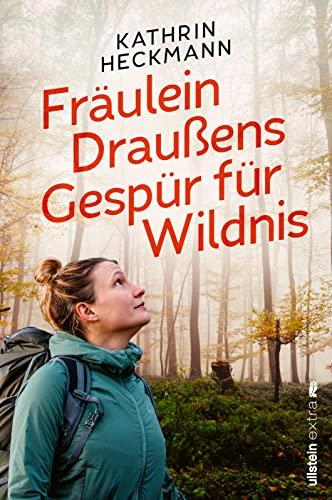 Fräulein Draußens Gespür für Wildnis: Wilde Natur entdecken mit der beliebten Outdoor-Bloggerin