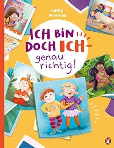 Ich bin doch ICH – genau richtig!: Ein Bilderbuch über Selbstbewusstsein für Kinder ab 4 Jahren