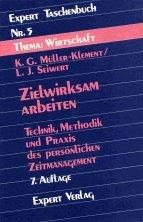 Zielwirksam arbeiten: Technik, Methodik und Praxis des persönlichen Zeitmanagement (expert-taschenbücher)