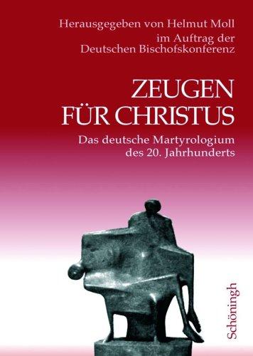 Zeugen für Christus. 2 Bde: Das deutsche Martyrologium des 20. Jahrhunderts