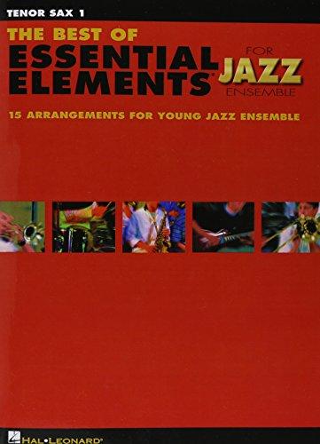 The Best of Essential Elements for Jazz Ensemble: 15 Selections from the Essential Elements for Jazz Ensemble - Tenor Sax