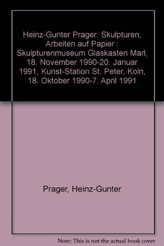 Heinz-Günter Prager: Skulpturen, Arbeiten auf Papier