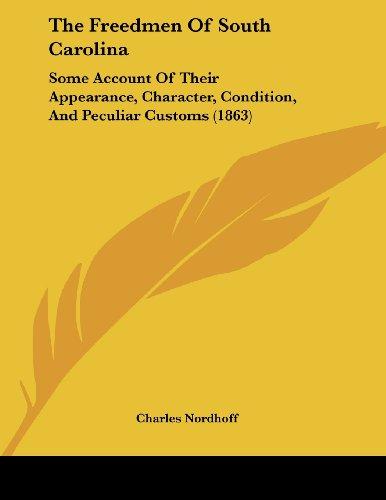 The Freedmen Of South Carolina: Some Account Of Their Appearance, Character, Condition, And Peculiar Customs (1863)