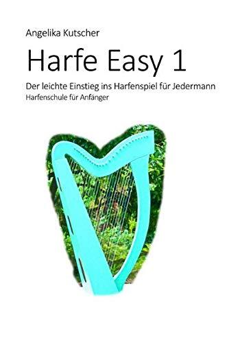 Harfe Easy / Harfe Easy 1 - Der leichte Einstieg ins Harfenspiel für Jedermann: Harfenschule für Anfänger