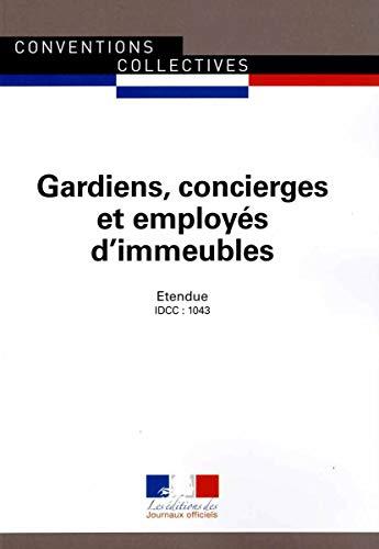 Gardiens, concierges et employés d'immeubles (IDCC 1043) : convention collective nationale du 11 décembre 1979 (étendue par arrêté du 15 avril 1981), mise à jour le 27 avril 2009 (étendue par arrêté du 24 décembre 2009)