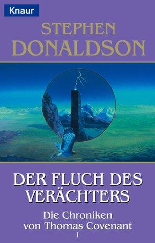 Die Chroniken von Thomas Covenant 1. Der Fluch des Verächters.