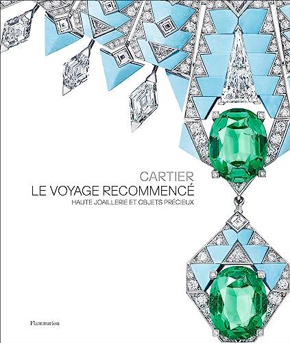 Cartier : le voyage recommencé : haute joaillerie et objets précieux