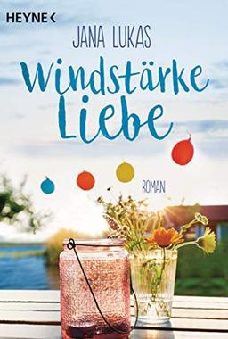 Windstärke Liebe: Roman