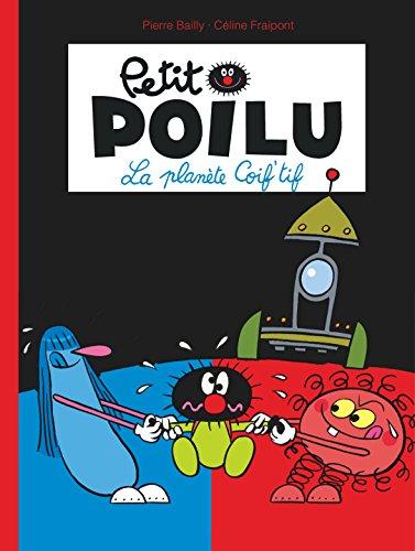 Petit Poilu. Vol. 12. La planète Coif'tif