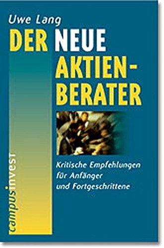 Der neue Aktienberater: Kritische Empfehlungen für Anfänger und Fortgeschrittene