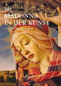 Die Madonna in der Kunst. Vom Mittelalter zur Moderne