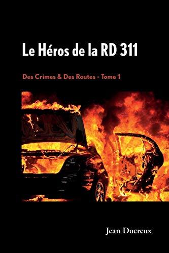 Le Héros de la RD 311 (Des Crimes & Des Routes, Band 1)