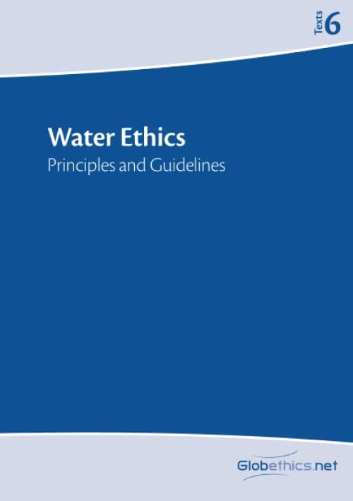 Water Ethics: Principles and Guidelines (Globethics Policy Series - Texts, Band 6)