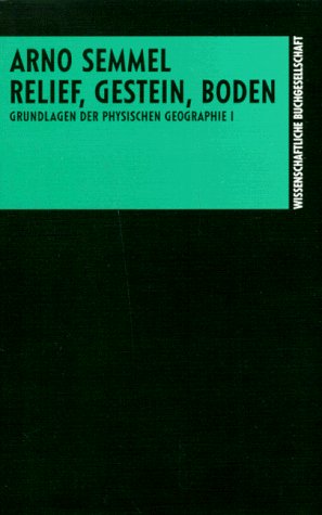 Grundlagen der Physischen Geographie: Grundlagen der Physischen Geographie I. Relief, Gestein, Boden: Bd I