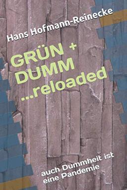 GRÜN+ DUMM... reloaded: auch Dummheit ist eine Pandemie