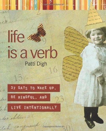 Life Is a Verb: 37 Days to Wake Up, Be Mindful, and Live Intentionally